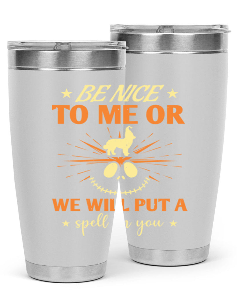 be nice to me or we will put a spell on you 140#- halloween- Tumbler
