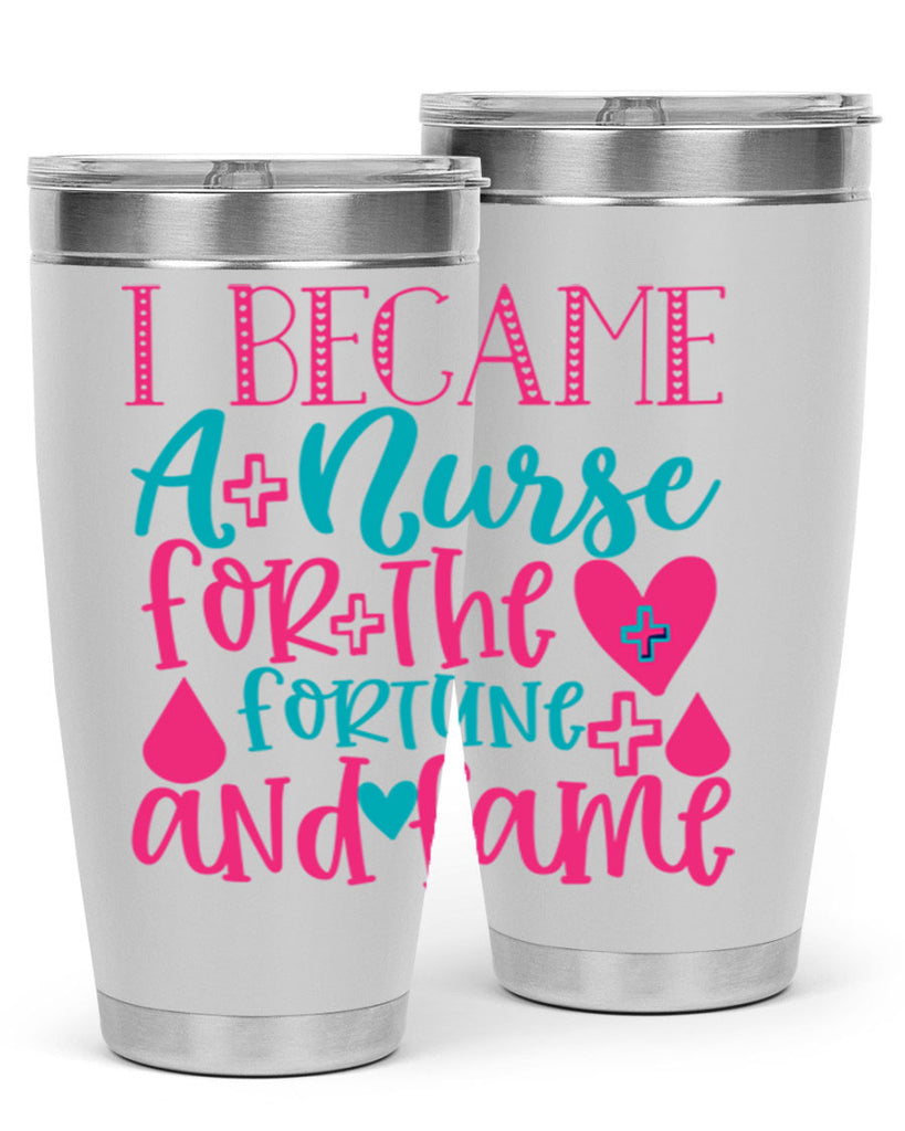 became a nurse for the fortune and fame Style Style 220#- nurse- tumbler