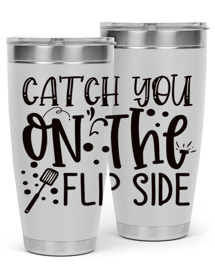 catch you on the flipside 49#- kitchen- Tumbler