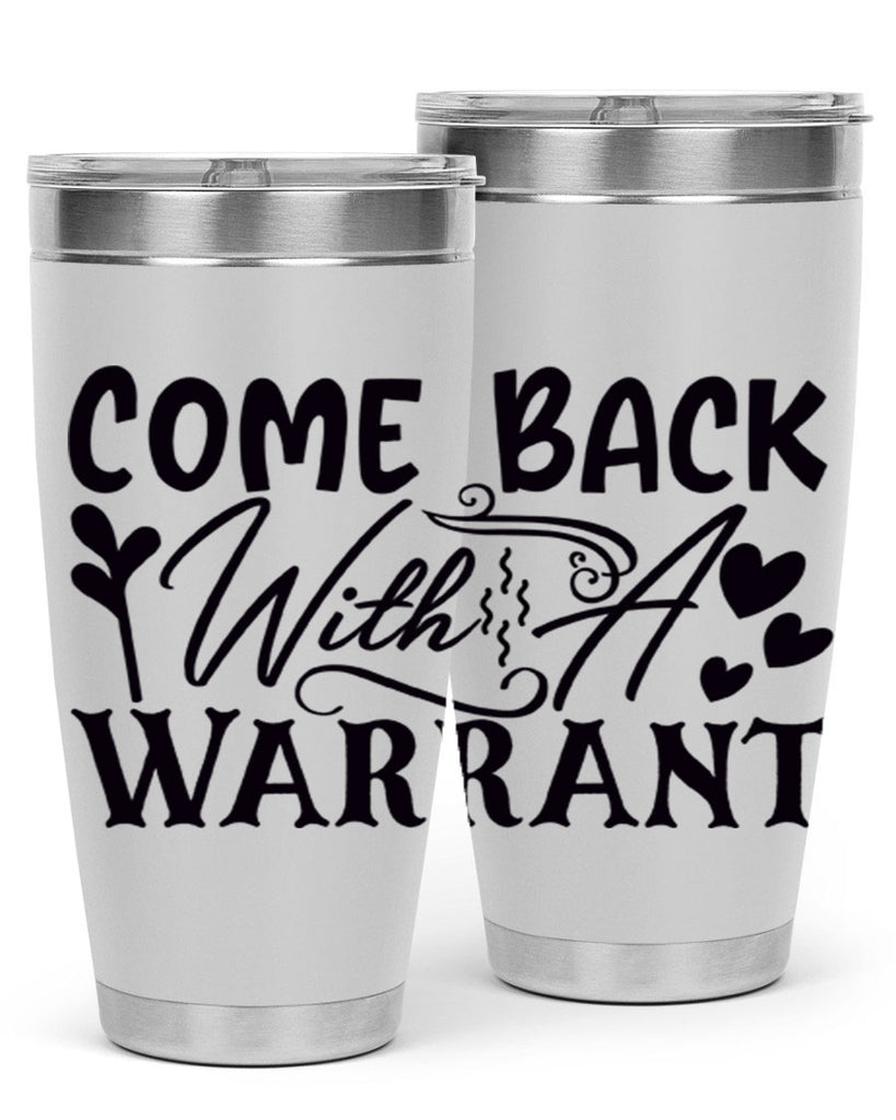 come back with a warrant 81#- home- Tumbler