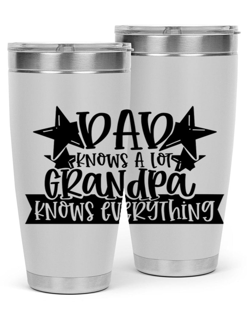 dad knows a lot grandpa knows everything 65#- fathers day- Tumbler