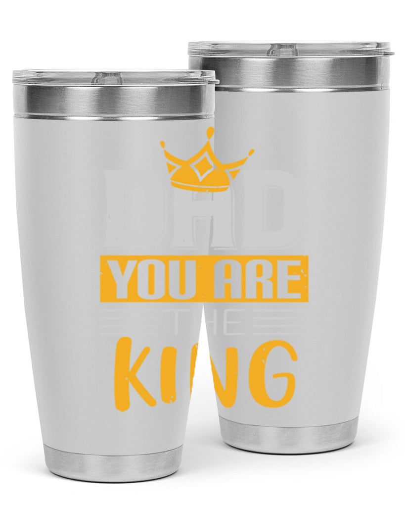 dad you are the king 237#- fathers day- Tumbler