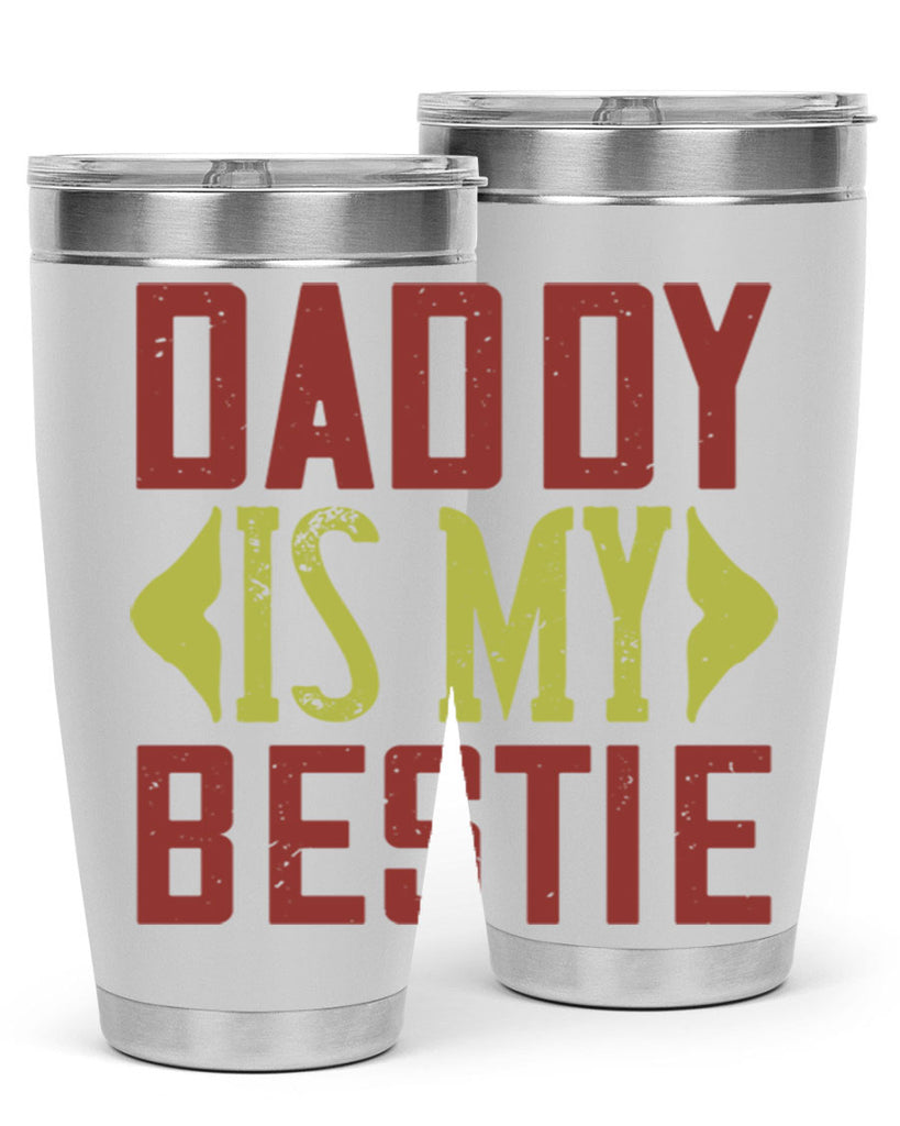 daddy is my bestie 244#- fathers day- Tumbler