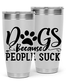dogs because people suck Style 91#- dog- Tumbler