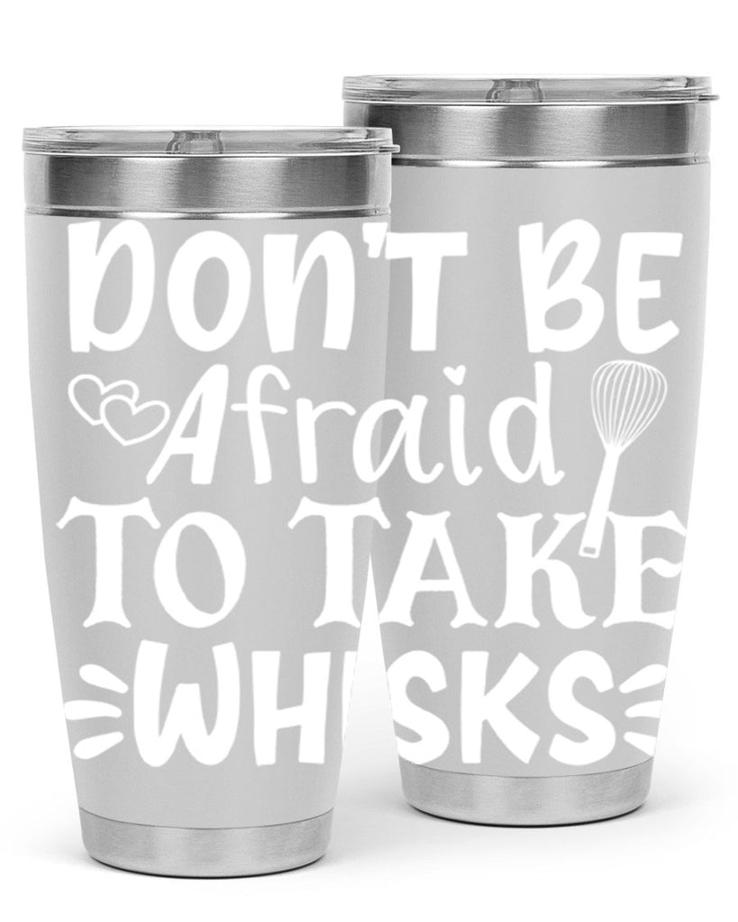dont be afraid to take whisks 40#- kitchen- Tumbler