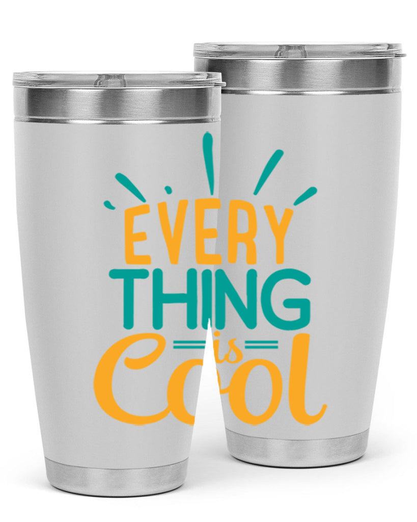 every thing is cool Style 105#- summer- Tumbler