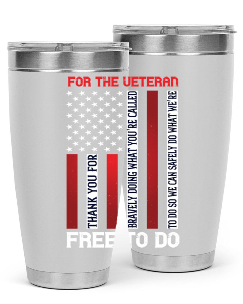 for the veteran thank you for bravely doing what you’re called 62#- Veterns Day- Tumbler