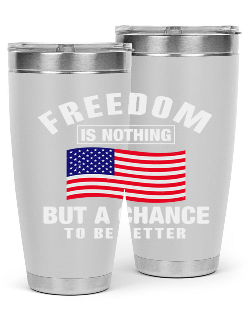 freedom is nothing but a chance to be better Style 81#- Fourt Of July- Tumbler
