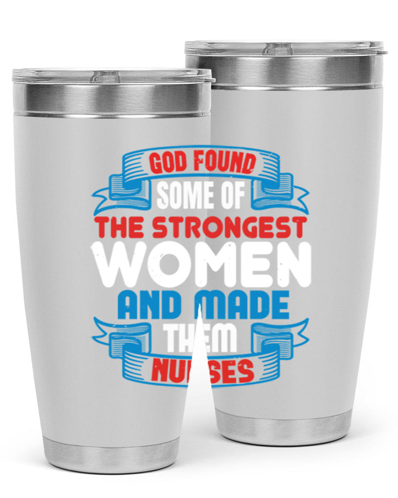 god found the strongest Style 398#- nurse- tumbler