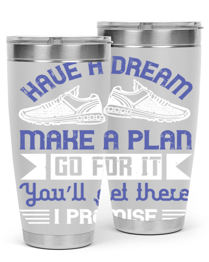 have a dream make a plan go for it you’ll get there i promise 43#- running- Tumbler