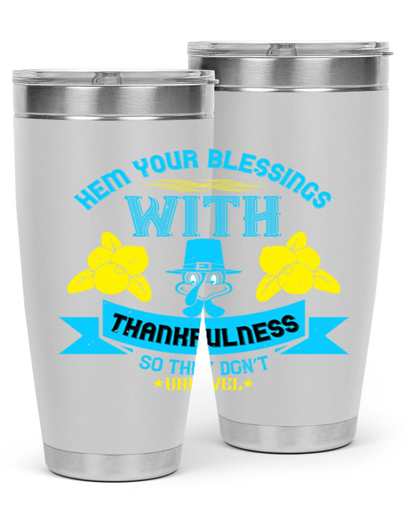 hem your blessings with thankfulness so they don’t unravel 33#- thanksgiving- Tumbler