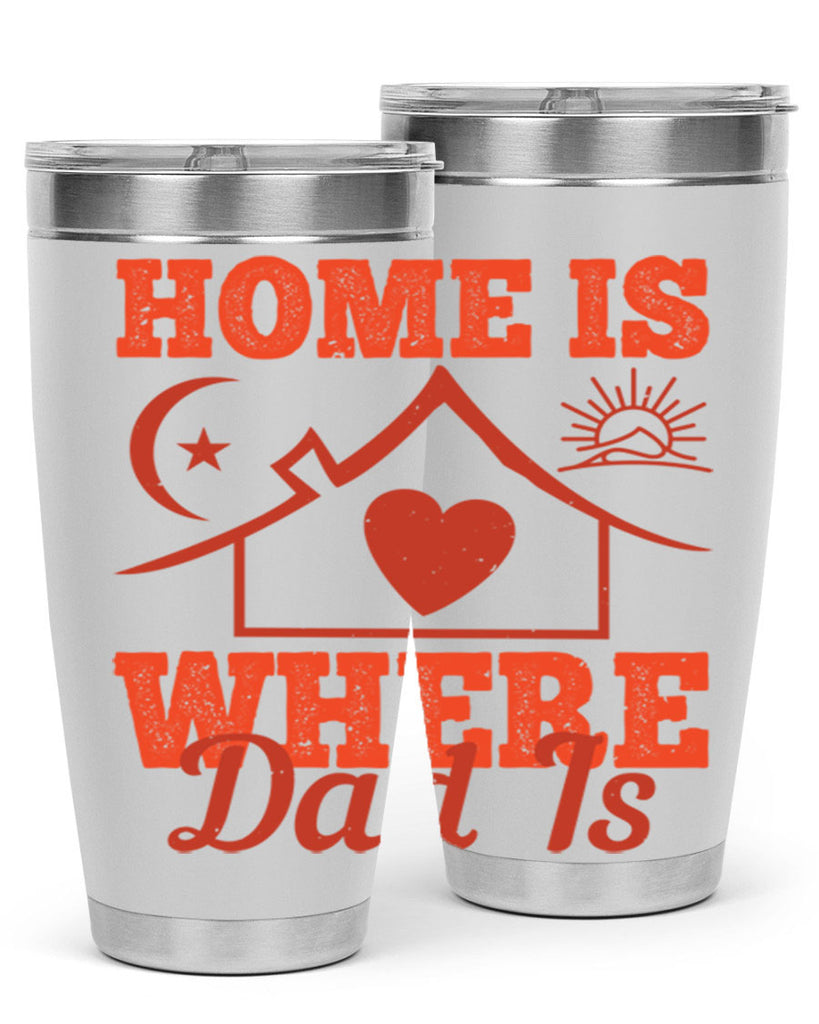 home is where dad is 207#- fathers day- Tumbler