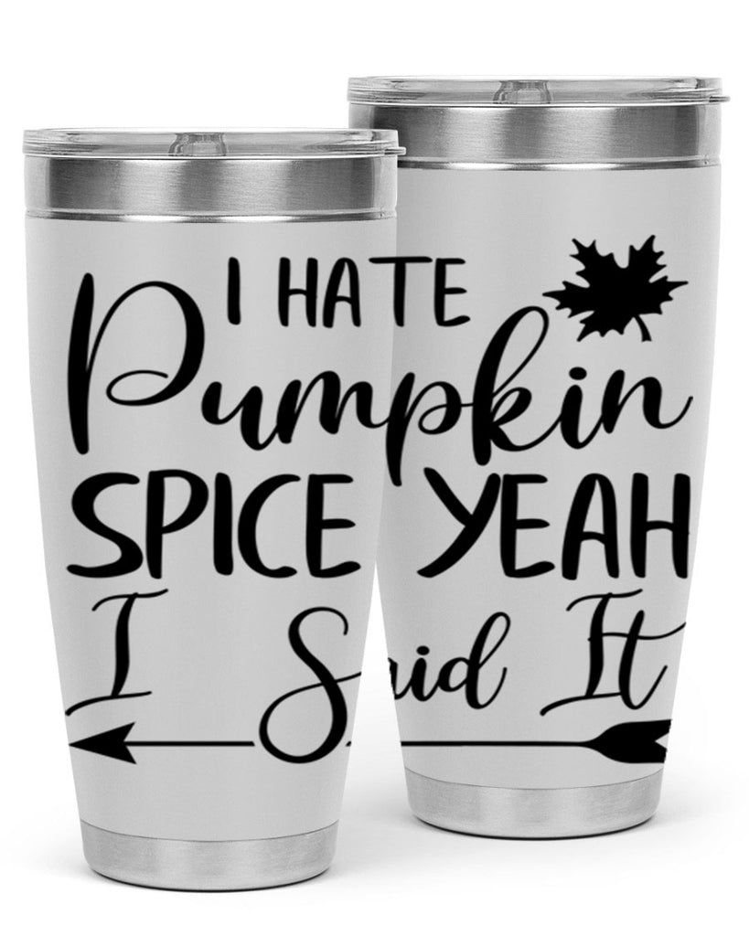 i hate pumpkin spice yeah i said it 324#- fall- Tumbler
