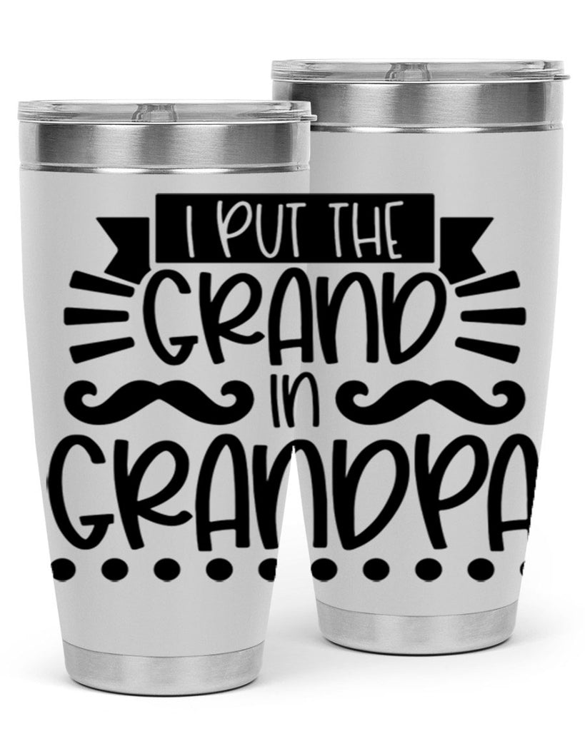 i put the grand in grandpa 36#- fathers day- Tumbler