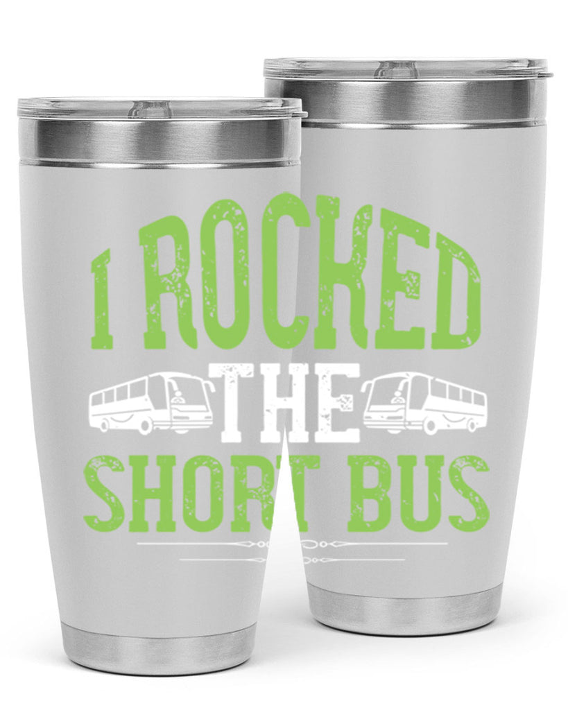 i rocked the short bus Style 26#- bus driver- tumbler