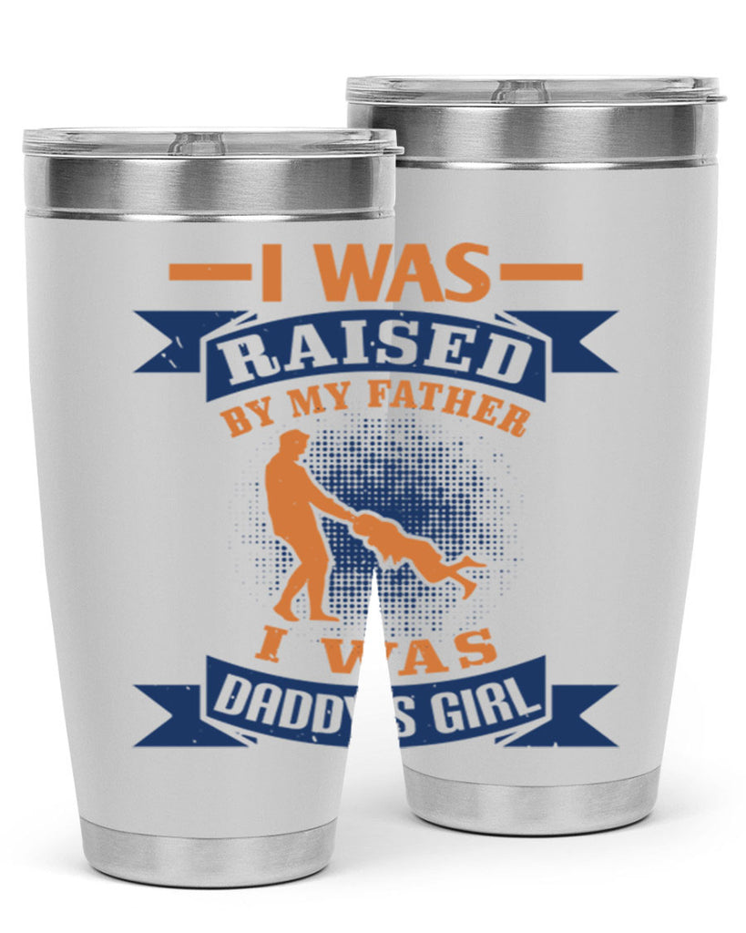 i was raised by my father 212#- fathers day- Tumbler