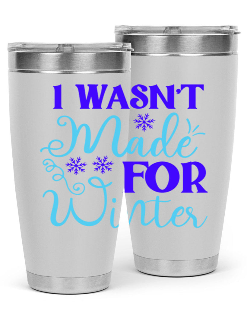 i wasnt made for winter 234#- winter- Tumbler