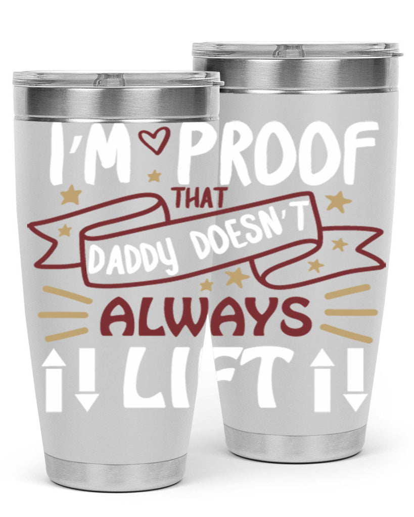 i’m proof that daddy doesn’t always lift 86#- fathers day- Tumbler