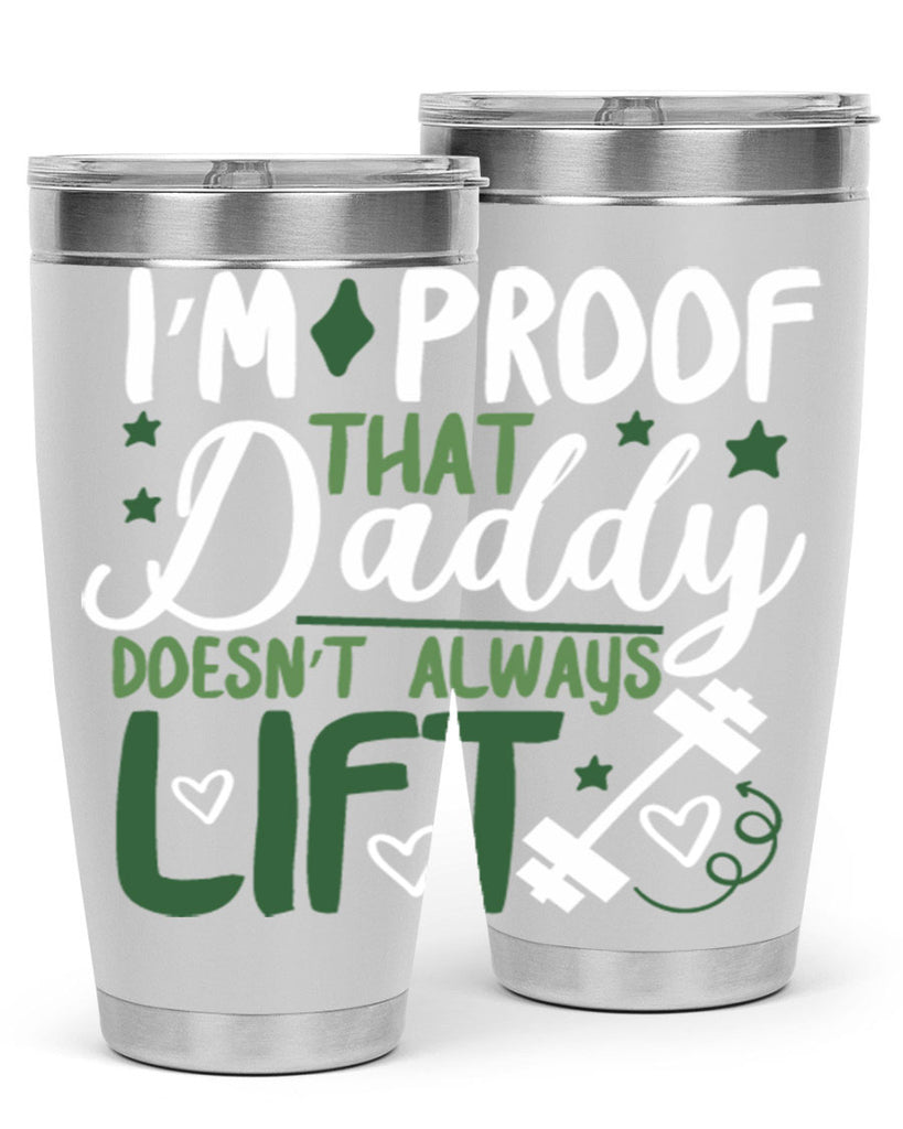 i’m proof that daddy doesn’t always lift 87#- fathers day- Tumbler