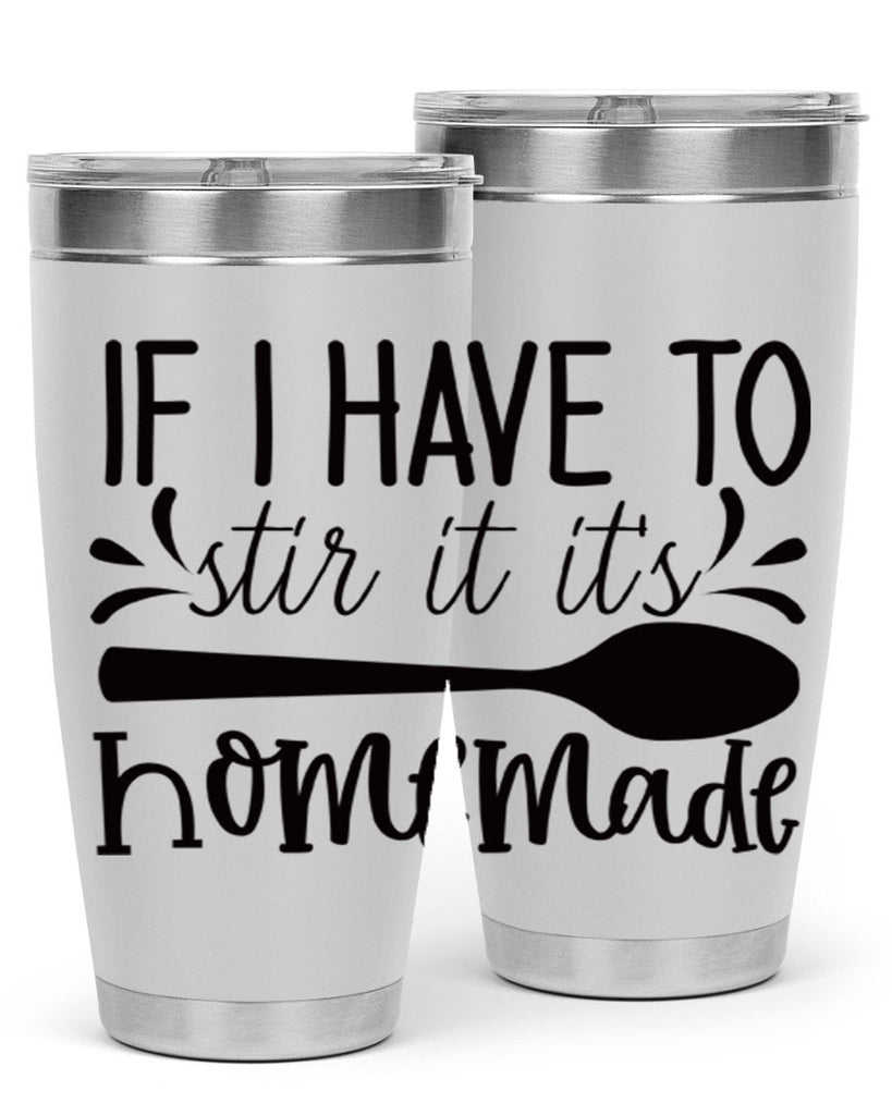 if i have to stir it its homemade 31#- kitchen- Tumbler