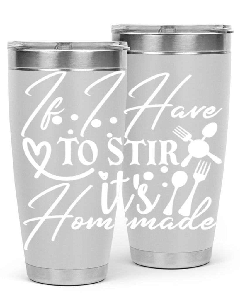 if i have to stir its homemade 30#- kitchen- Tumbler