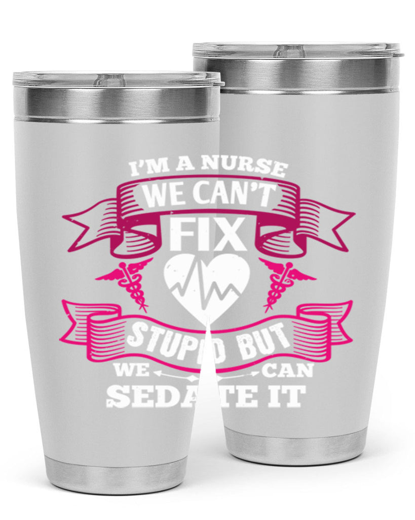 im a nurse we cant fix Style 310#- nurse- tumbler