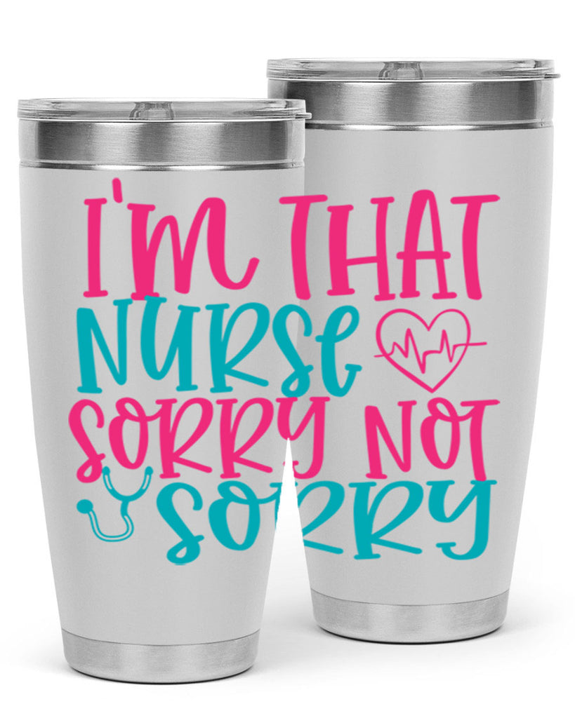 im that nurse sorry not sorry Style 378#- nurse- tumbler