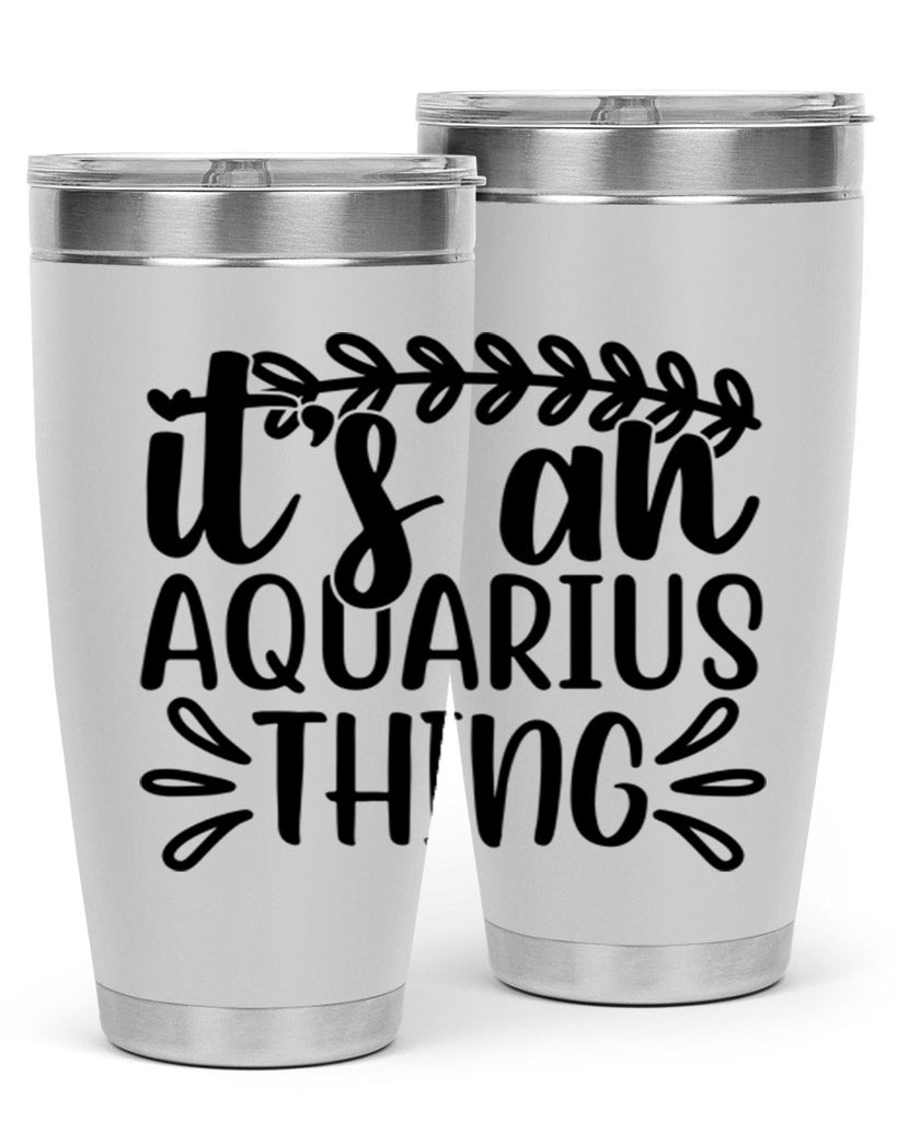 its a naquarius thing 275#- zodiac- Tumbler