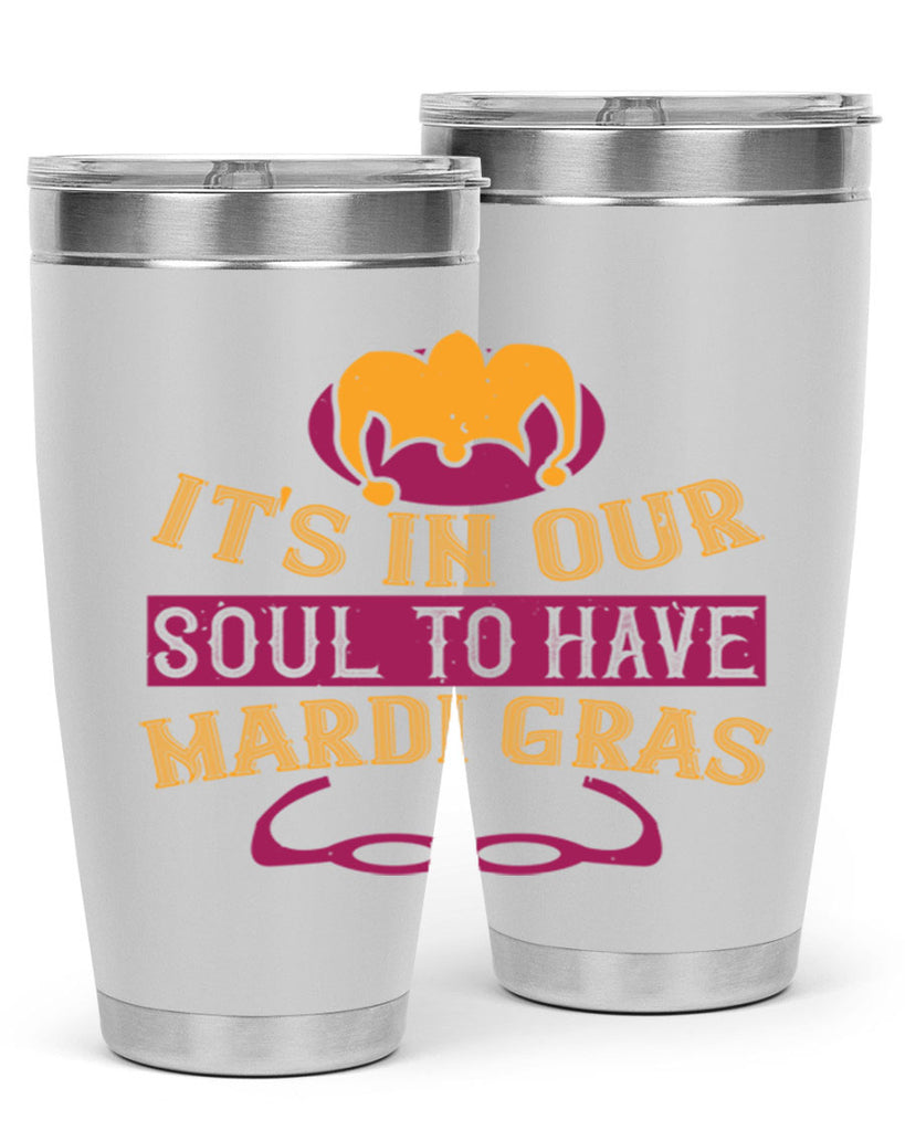 its in our soul to have mardi gras 65#- mardi gras- Tumbler