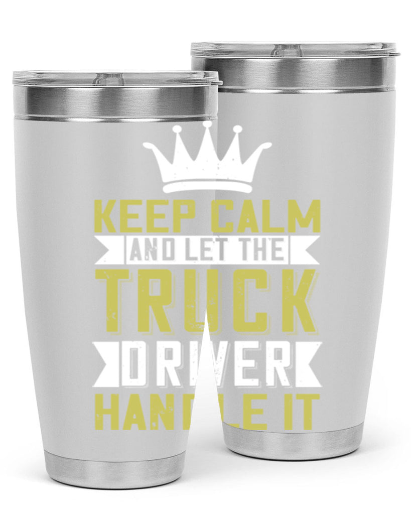 keep calm and let me the truck driver handle it Style 35#- truck driver- tumbler