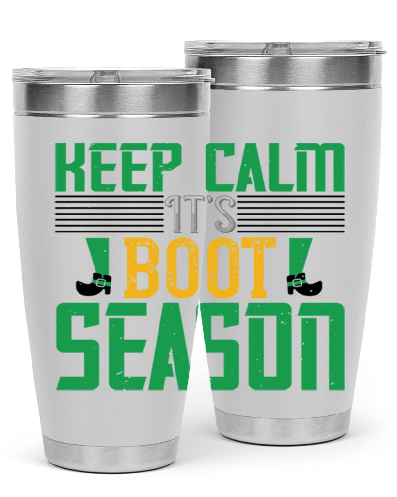 keep calm it’s boot season Style 124#- St Patricks Day- Tumbler