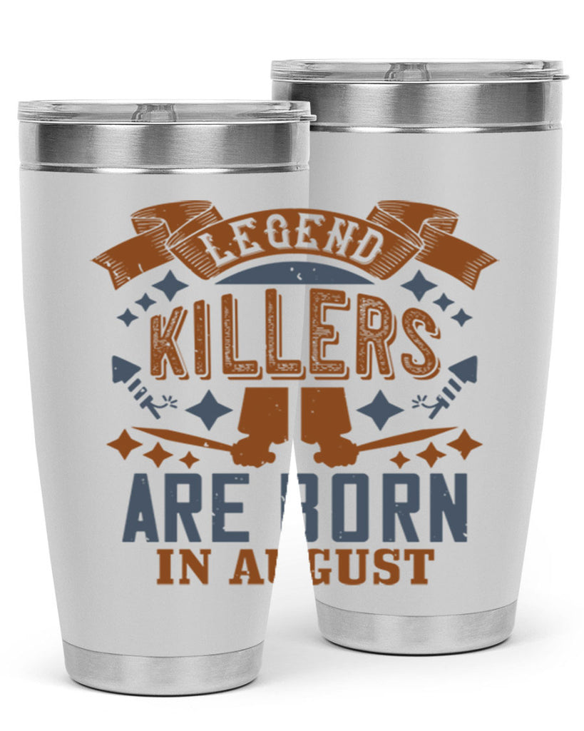 legend killers are born in august Style 66#- birthday- tumbler