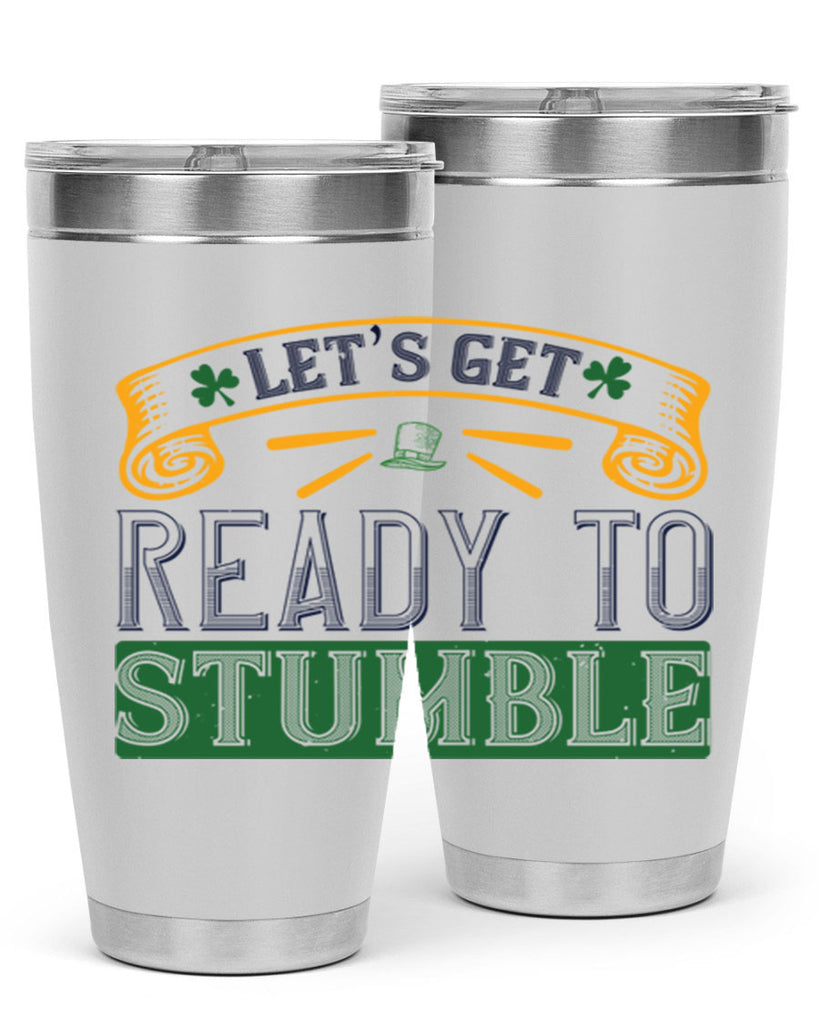 let’s get ready to stumble Style 121#- St Patricks Day- Tumbler