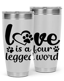 love is a four legged word Style 74#- dog- Tumbler