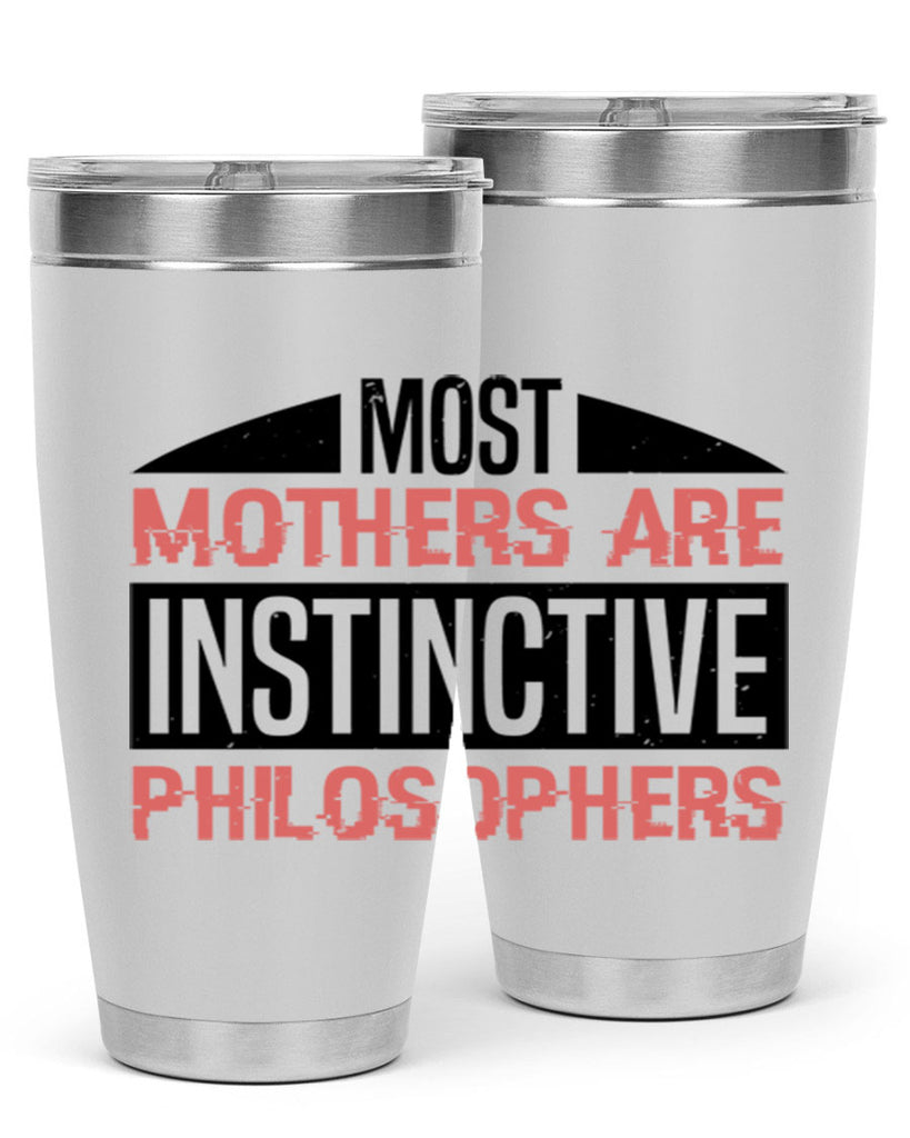 most mothers are instinctive philosophers 46#- mothers day- Tumbler