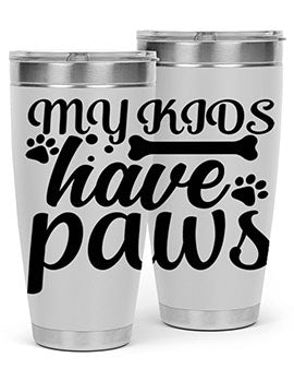 my kids have paws Style 68#- dog- Tumbler