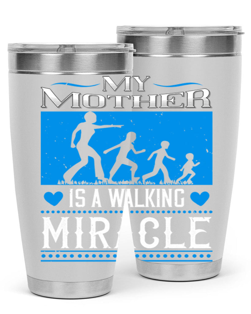 my mother is a walking miracle 45#- mothers day- Tumbler