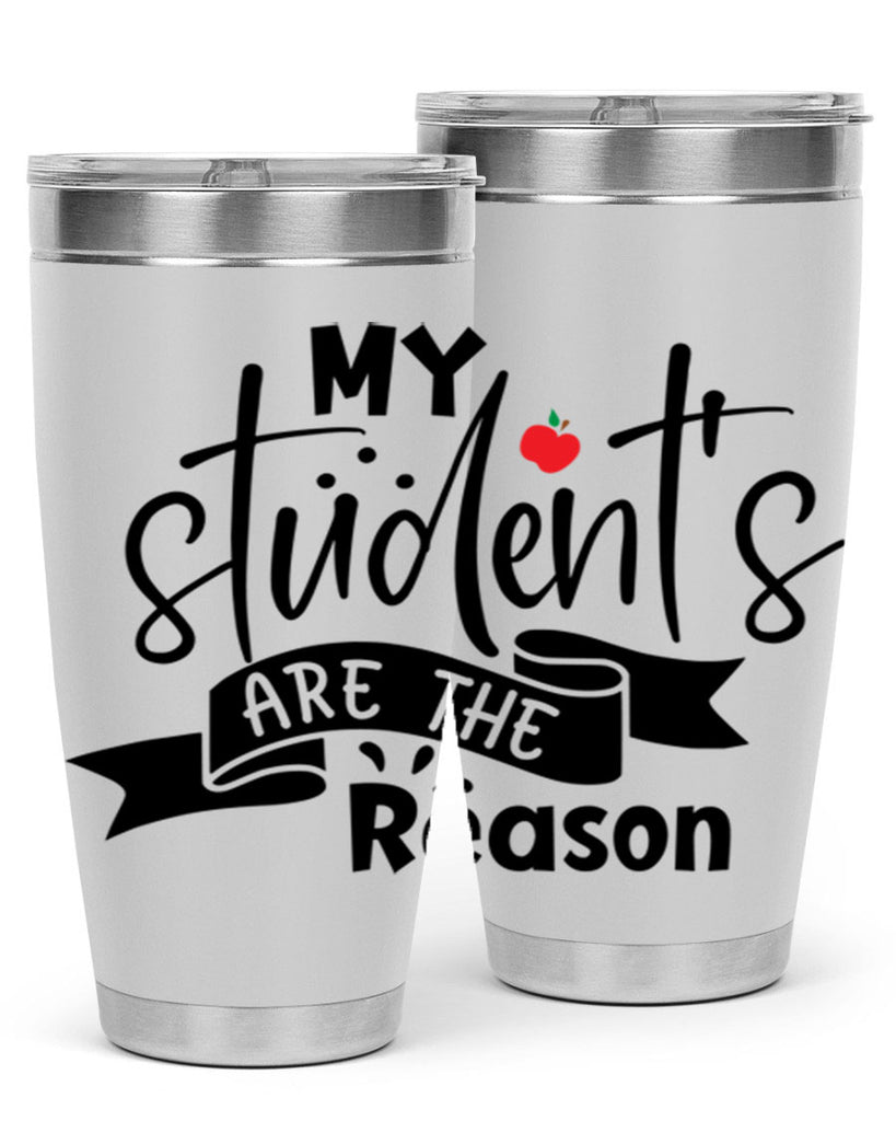 my students are the reason Style 172#- teacher- tumbler