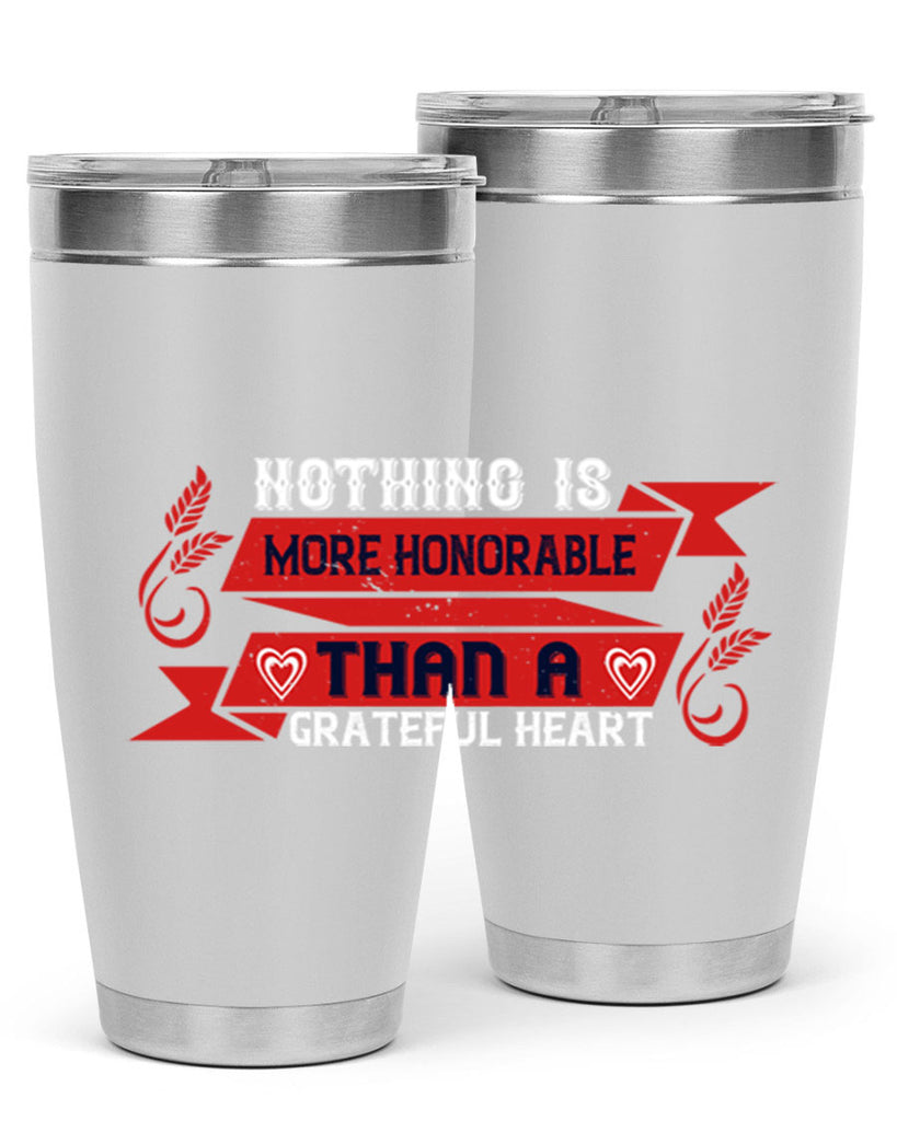 nothing is more honorable than a grateful heart 22#- thanksgiving- Tumbler