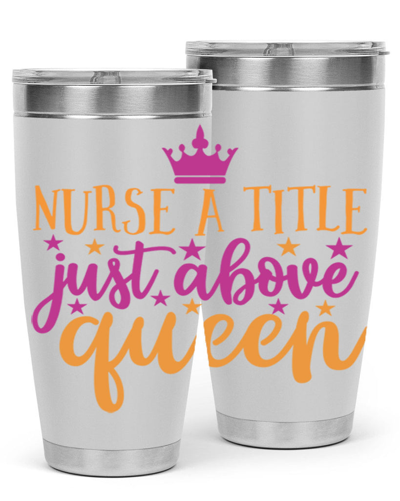 nurse a title just above queen Style 372#- nurse- tumbler