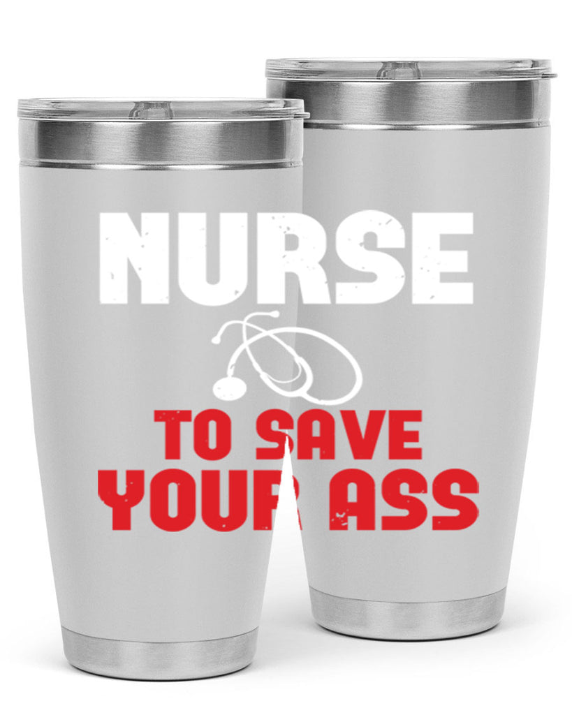 nurse to save your ass Style 277#- nurse- tumbler