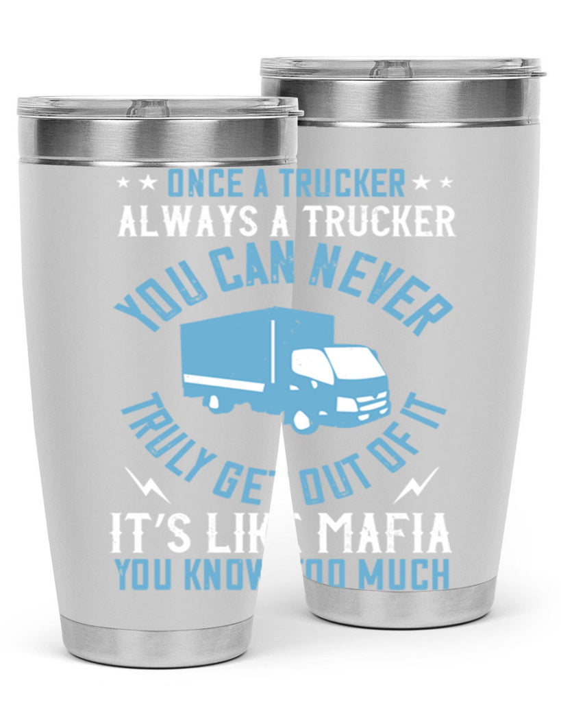 once a trucker always a trucker you z Style 25#- truck driver- tumbler
