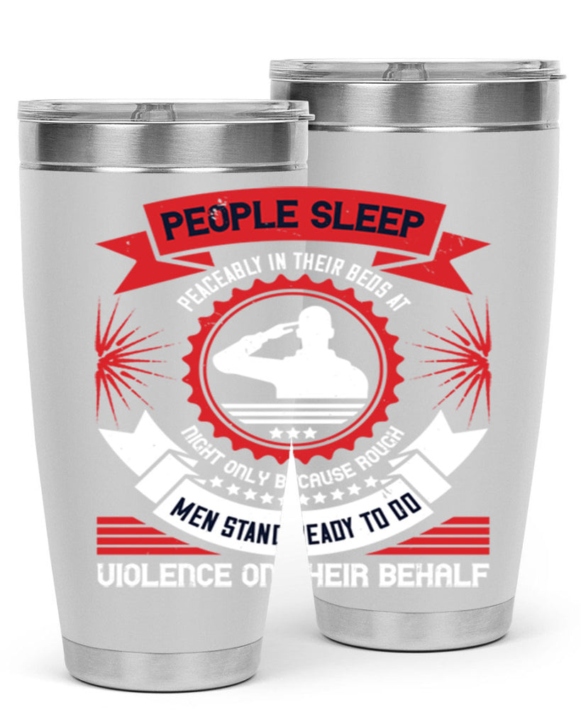 people sleep peaceably in their beds at night only because rough men 34#- Veterns Day- Tumbler