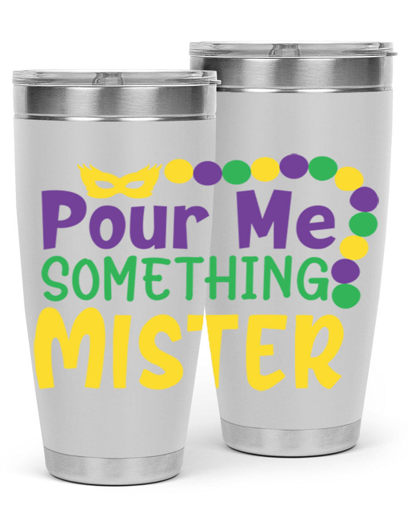 pour me something mister 75#- mardi gras- Tumbler