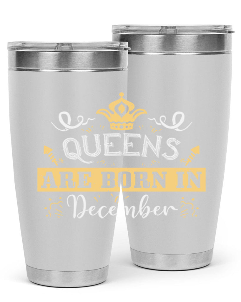 queens are born in December Style 44#- birthday- tumbler