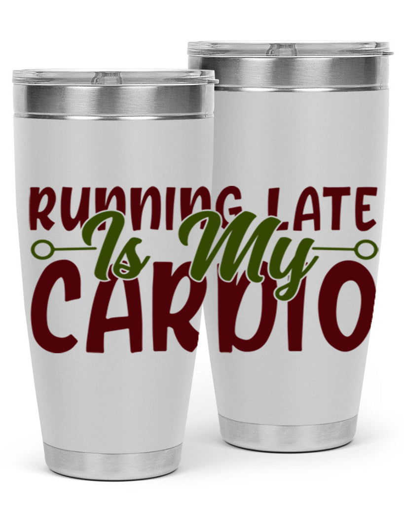 running late is my cardio 23#- gym- Tumbler