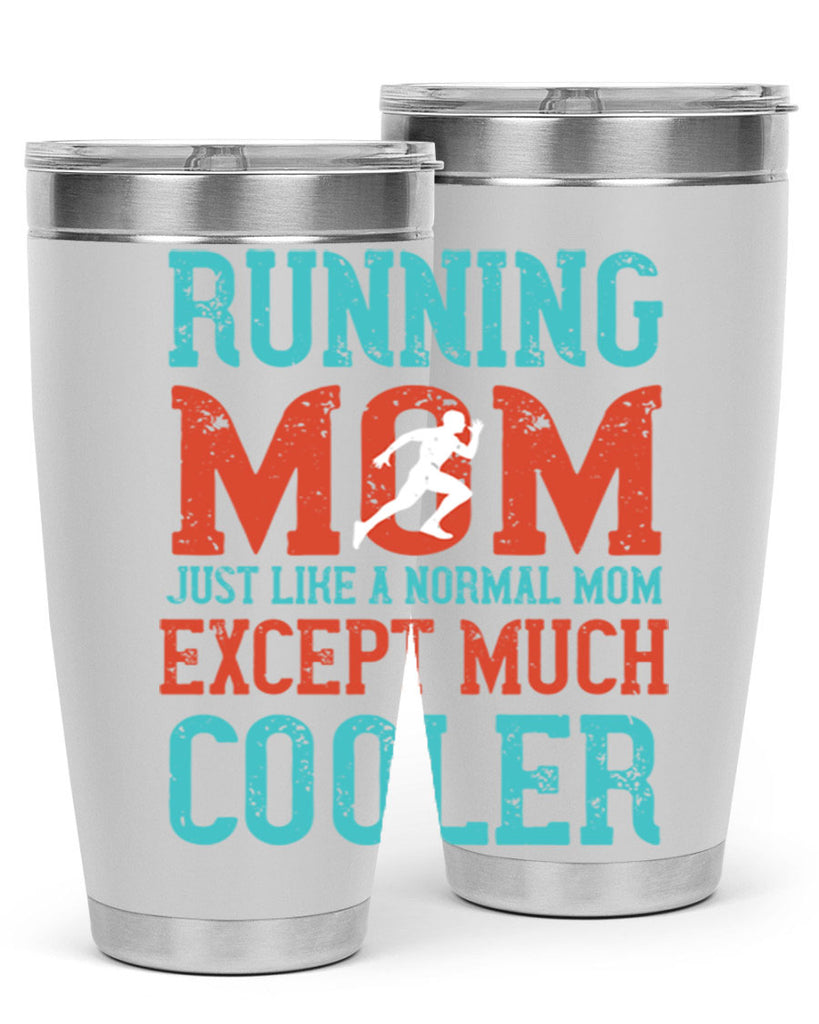 running mom just like a normal mom except much cooler 18#- running- Tumbler