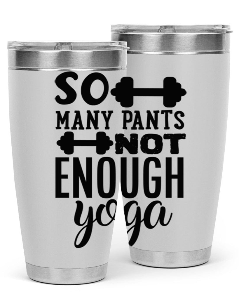 so many pants not enough yoga 20#- gym- Tumbler