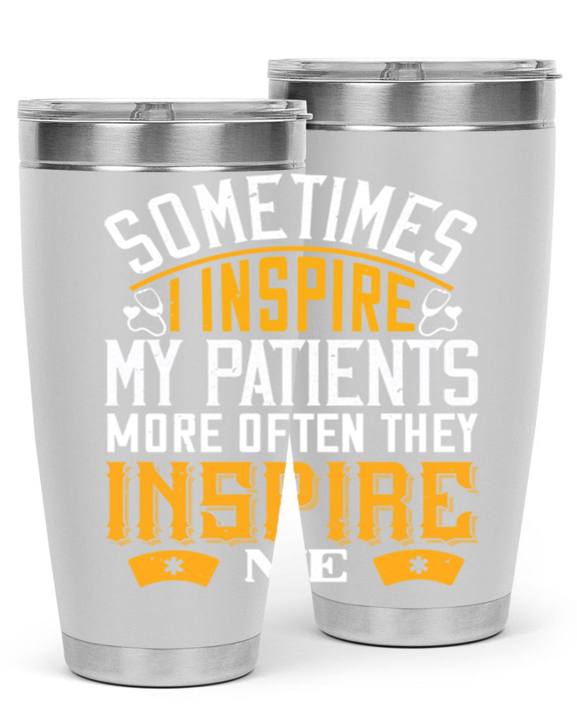 sometime i inspire my patients Style 247#- nurse- tumbler