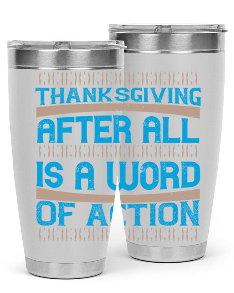 thanksgiving after all is a word of action 9#- thanksgiving- Tumbler